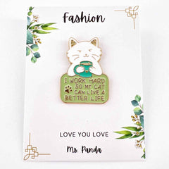 Work Hard for Cat Enamel Pin – Cute Gift for Proud Pet Owners